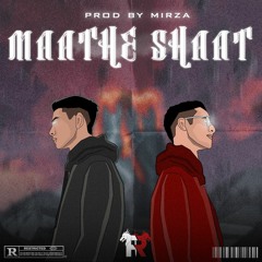 Maathe Shaat - Fury Rapsters | Shaikh | Mirza | Prod by MIRZA