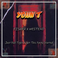 Fisher X Westend - Just Feel Tight X Get This Party Started (Youn T Mashup) [FREE DOWNLOAD]