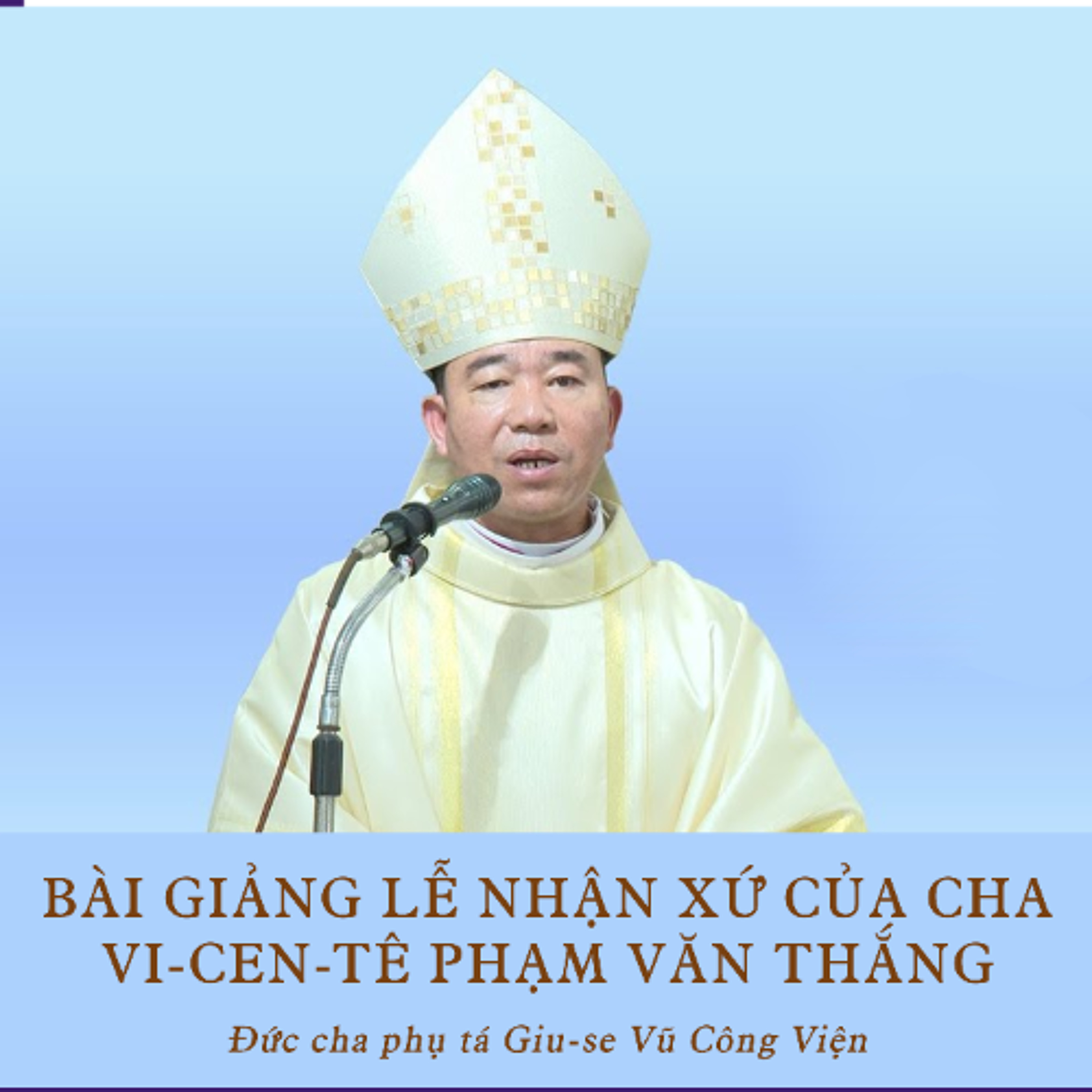 Bài giảng lễ nhận xứ của Cha Vi-xen-tê Phạm Văn Thắng __ ĐGM Giu-se Vũ Công Viện