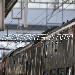 DEAD MATSUYAMA