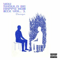 You Should Be Happy Now Mix Vol. 1