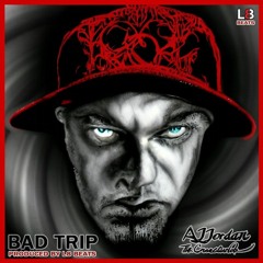 AJ Jordan - Bad Trip (S.A.D./J.O.Y.) Produced By L8 Beats