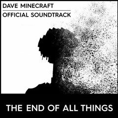 [dave minecraft: trapped] the end of all things [take]