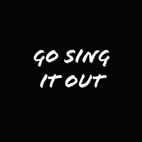 Go Sing It Out