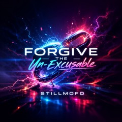 Forgive the Un-Excusable