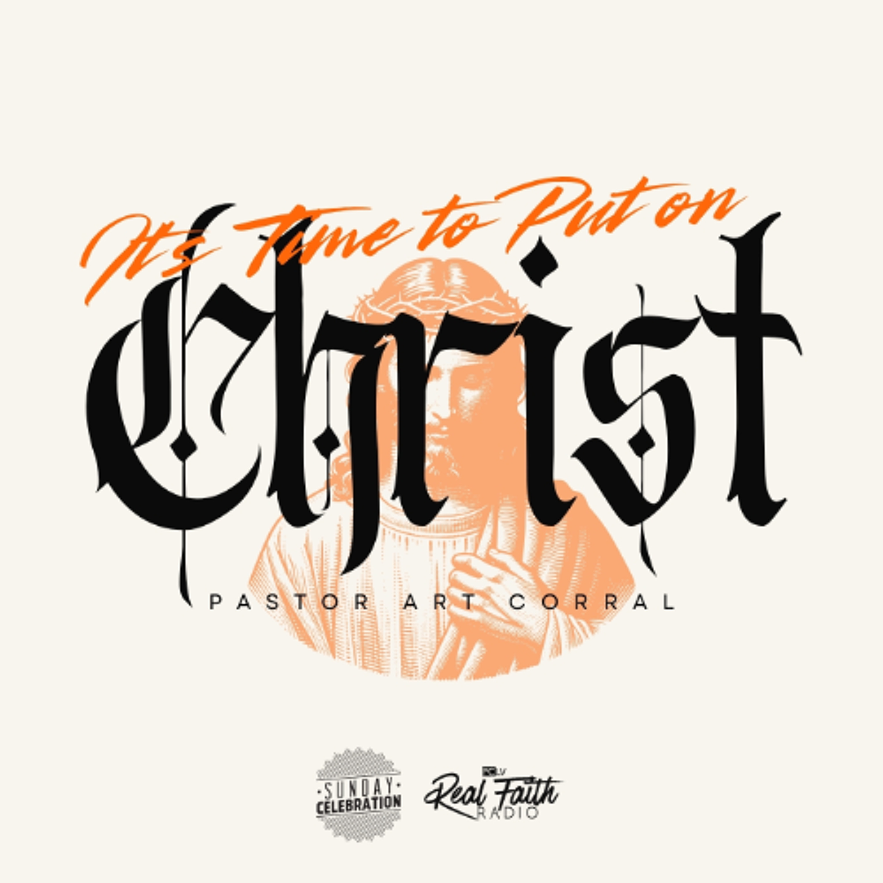 It's Time To Put On Christ (Part III) || Pastor Art Corral episode artwork