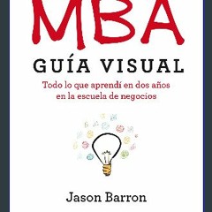 {READ} ⚡ MBA Guía visual: Todo lo que aprendí en dos años en la escuela de negocios (Spanish Editi