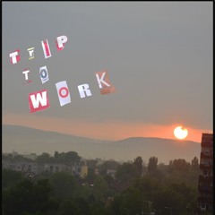 Trip to Work - 02