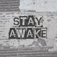 Stay Awake (ft King Blitz)