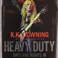 [ACCESS] PDF 📚 Heavy Duty: Days and Nights in Judas Priest by  K.K. Downing &  Mark