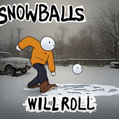 Snowballs Will Roll
