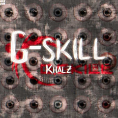 Khalz - G.Skill | كالز - جي سكيل