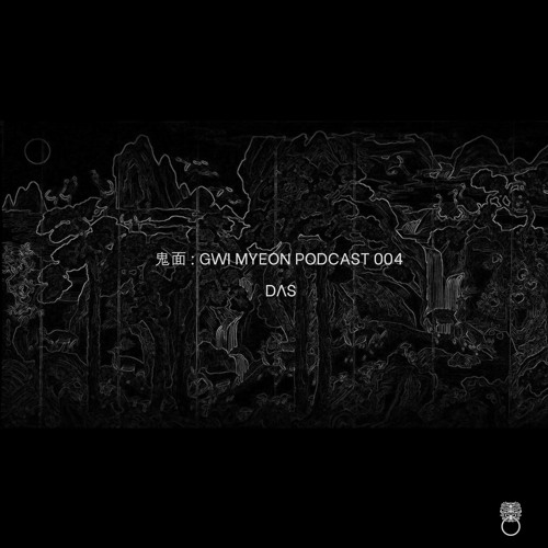 鬼面 : GWI MYEON PODCAST 004 DΛS