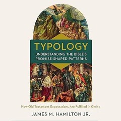 ✔PDF/✔READ Typology: Understanding the Bible's Promise-Shaped Patterns: How Old Testament Expec