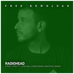 FREE DOWNLOAD: Radiohead - Street Spirit Ft. Lena Hall (Chris Barag Unofficial Remix)
