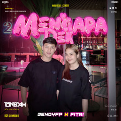 TONEDAM - MENGAPA DEK ( WENDYFP X FITRI ) #POTONGATAS