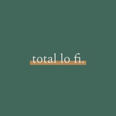 total lo fi