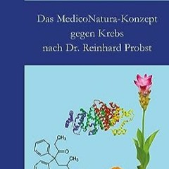 ⚡️ HERUNTERLADEN EBOOK Das MedicoNatura-Konzept gegen Krebs nach Dr. Reinhard Probst (German Editio