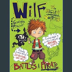 PDF [READ] ❤ Wilf the Mighty Worrier Battles a Pirate: Book 2     Kindle Edition Read online