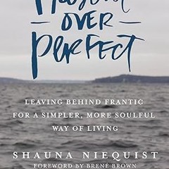 Read✔ ebook✔ ⚡PDF⚡ Present Over Perfect: Leaving Behind Frantic for a Simpler, More Soulful Way