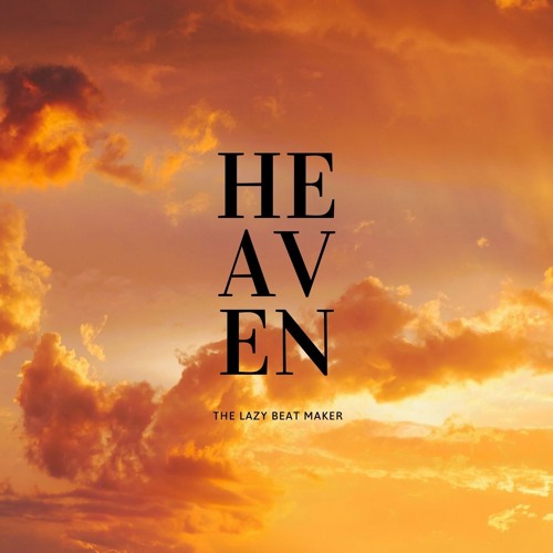 Stream Heaven by The Lazy Beat Maker | Listen online for free on SoundCloud
