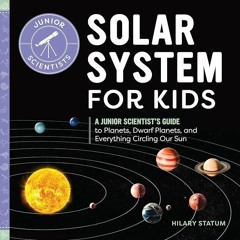 ⚡PDF❤ Solar System for Kids: A Junior Scientists Guide to Planets, Dwarf Planets, and Everythi