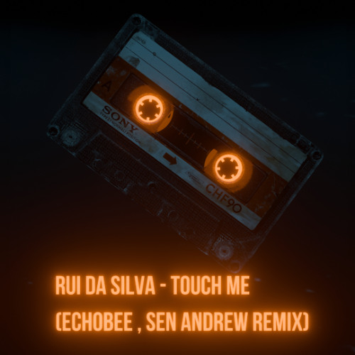 Rui Da Silva - Touch Me ( Echobee, Sen Andrew Remix ) Buy = Free Download