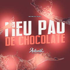Meu Pau de Chocolate