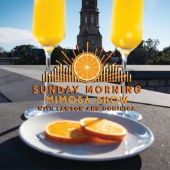 Sunday Morning Mimosa Show 5.19
