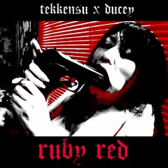TEKKENSU X DUCEY -  RUBY RED [PROD JAB LUPIN]