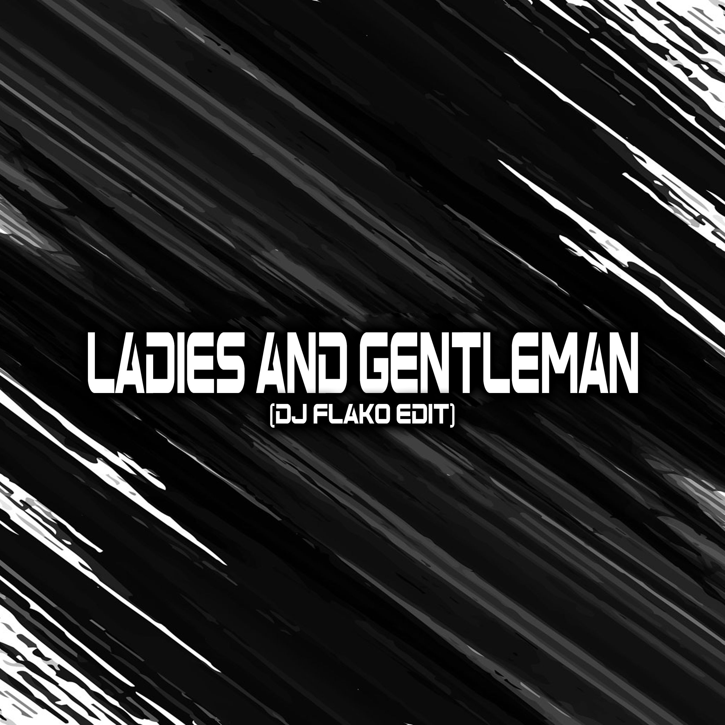 Ladies And Gentleman (DJ FLAKO Edit)