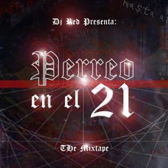 Perreo en el 21 (Mixed by DJ RED)