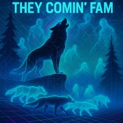 They Comin’ Fam.m4a
