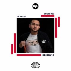Up. Radio Show #53 featuring SlickVic