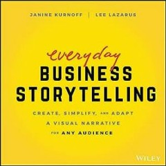 #^DOWNLOAD ✨ Everyday Business Storytelling: Create, Simplify, and Adapt A Visual Narrative for An