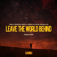 Axwell, Ingosso, Angello, Laidback Luke feat. Deborah Cox - Leave The World Behind (Karibu Remix)