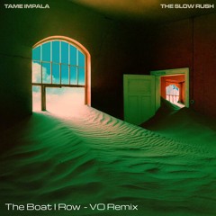 Tame Impala - The Boat I Row (VO Remix)