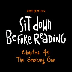 The Smoking Gun | Sit Down Before Reading: Chapter 45