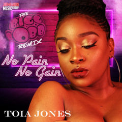 Toia Jones No Pain (Bigg Robb Remix)