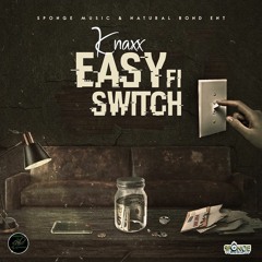 Knaxx - Easy Fi Switch [Porus Riddim]