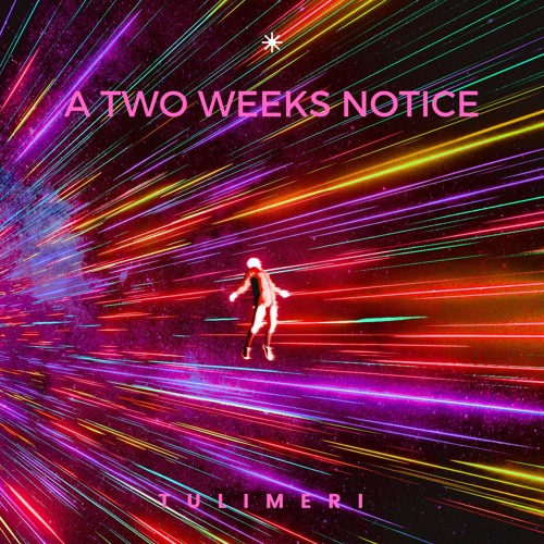 Stream A Two weeks notice by TULIMERI Listen online for free on