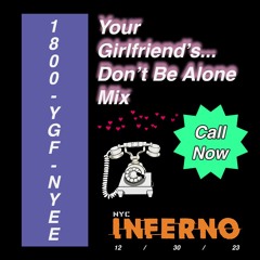 Don't be alone mix - Inferno New Year's Eve Eve 12-30-23 (remix)