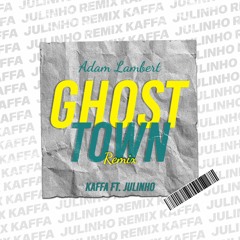 Adam Lambert - Ghost Town (Kaffa & Julinho Remix)