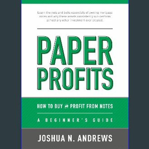 Stream ^R.E.A.D ⚡ Paper ProfitsHow to Buy and Profit from Notes A