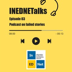 INEDNETalks || Youth Podcast On Failed Stories || Episode 3