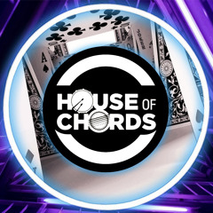 HOUSE OF CHORDS