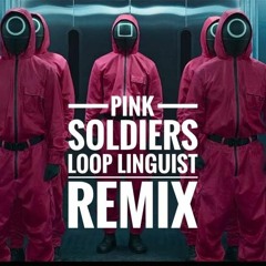 Pink Soldiers (Loop Linguist Remix) [Squid Game]