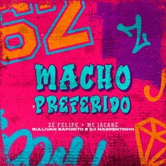 Zé Felipe, MC Jacaré - Macho Preferido (Sullivan Saporito E DJ Marrentinho Remix)