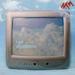 Zipfair Wuolio- I Get High