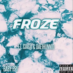 FROZE (w/ dae1hunnid & ciaga)